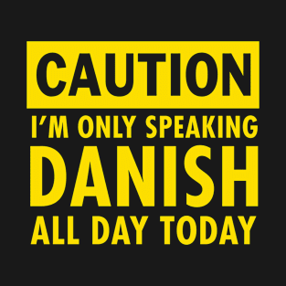 I am only speaking Danish T-Shirt