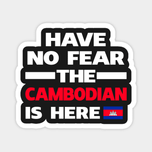 No Fear Cambodian Is Here Cambodia Magnet