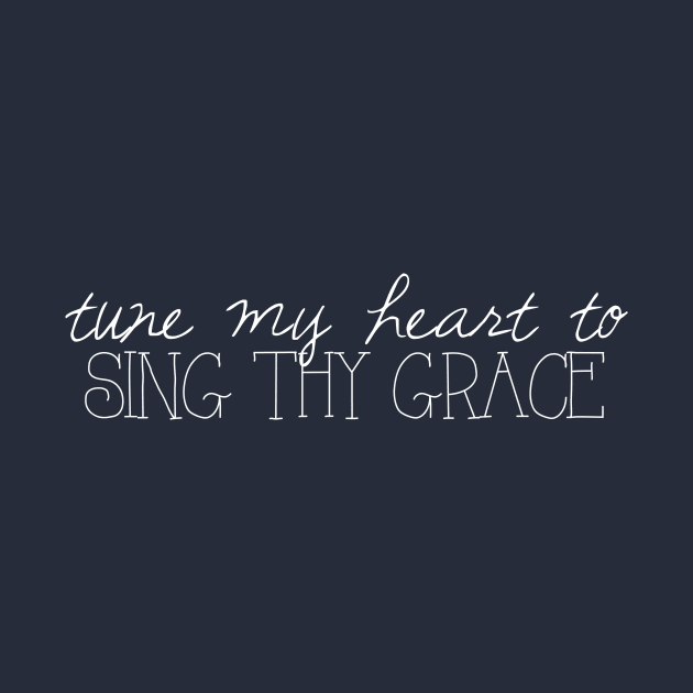 Tune My Heart to Sing Thy Grace by winsteadwandering