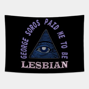 George Soros paid me to be lesbian - funny Tapestry