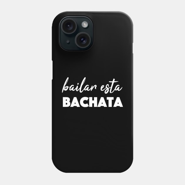 Bailar Esta Bachata Phone Case by Bododobird