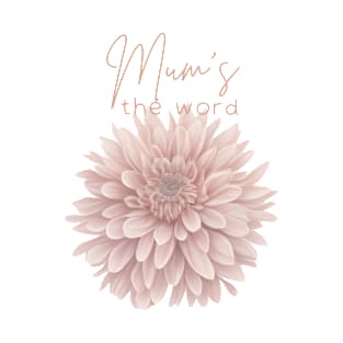 Mum's the Word T-Shirt