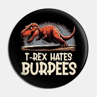 T Rex Hates Burpees Pin