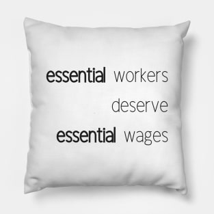 Essential Workers deserve Essential Wages Pillow