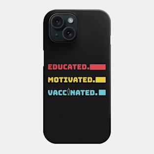 Educated Motivated Vaccinated Phone Case