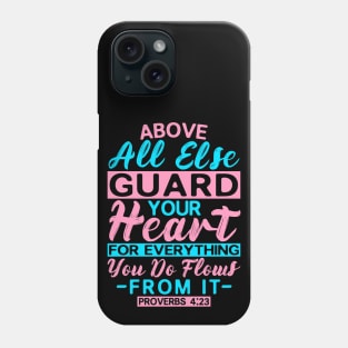 Proverbs 4:23 Guard Your Heart Phone Case