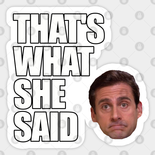 Michael Scott That S What She Said The Office Sticker Teepublic