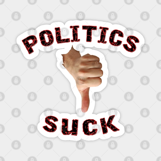 Politics Suck - I Hate Politics - Black and Red Curved Letters Magnet by CDC Gold Designs