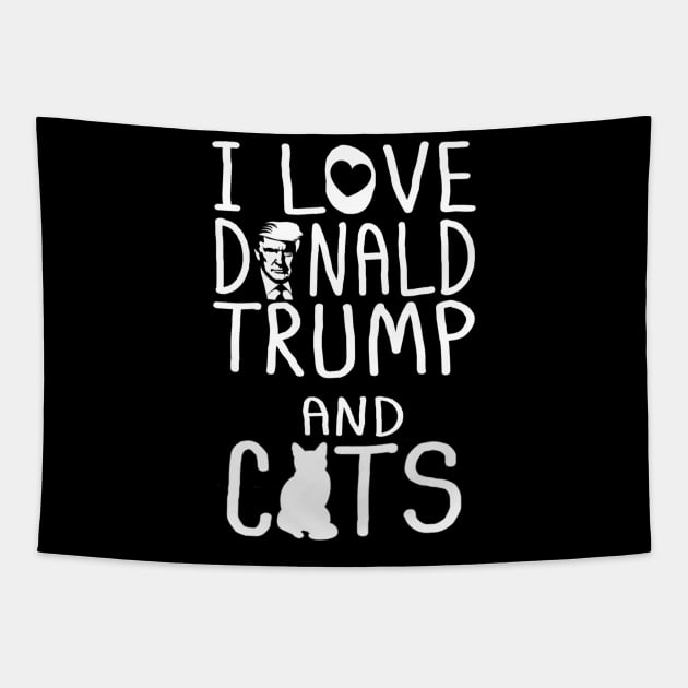 I Love Donald Trump & Cats MAGA 45 Kitty Cat Tapestry by cedricchungerxc