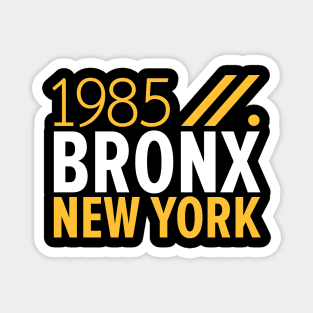 Bronx NY Birth Year Collection - Represent Your Roots 1985 in Style Magnet