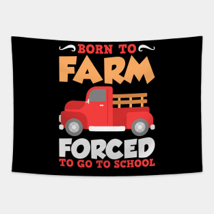 Born To Farm Forced To School Farmer Children Gift Tapestry