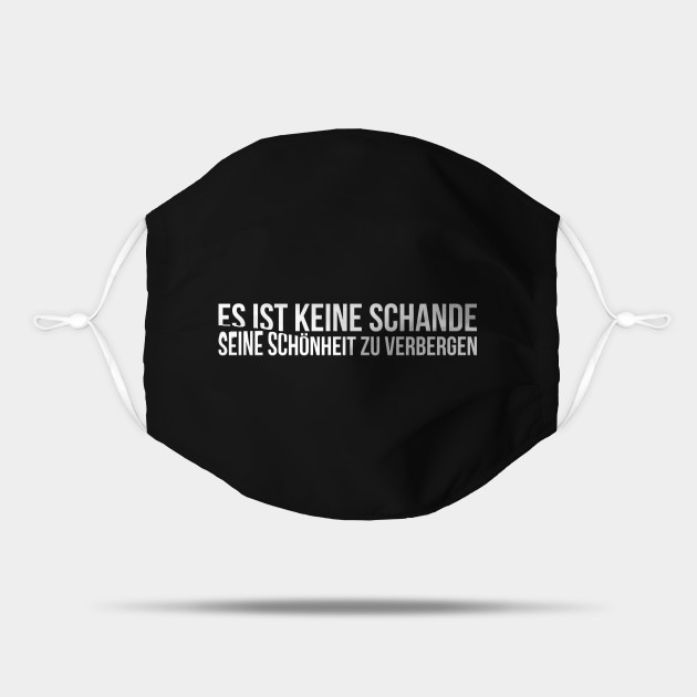 Es Ist Keine Schande Seine Schonheit Zu Verbergen Funny Saying Lustige Spruche Funny Quotes Gift Mask Teepublic