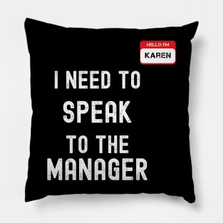 I Need To Speak To the Manager Pillow