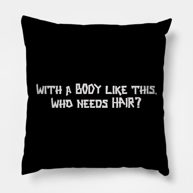 With a body like this, who needs hair? Pillow by SAN ART STUDIO 