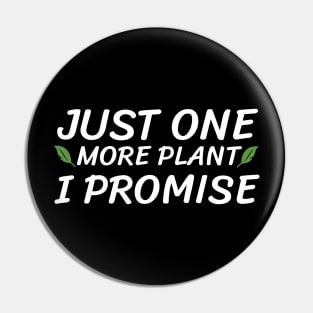 Just One More Plant I Promise Gardener Garden Pin