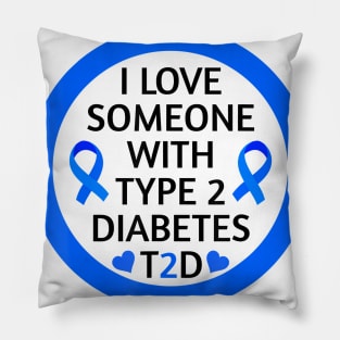 Diabetes awareness I Love Someone With Type 2 Diabetes Diabetes Gift Pillow