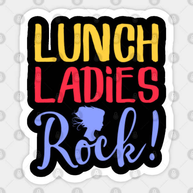 Lunch Ladies Rock - Cafeteria Canteen Lady Gift - School - Sticker