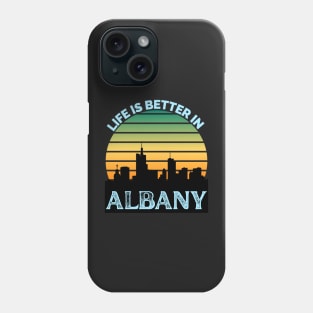 Life Is Better In Albany - Albany Skyline - Albany Skyline City Travel & Adventure Lover Phone Case