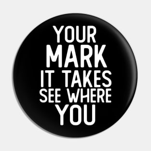 Make Your Mark See Where It Takes You Dot Pin