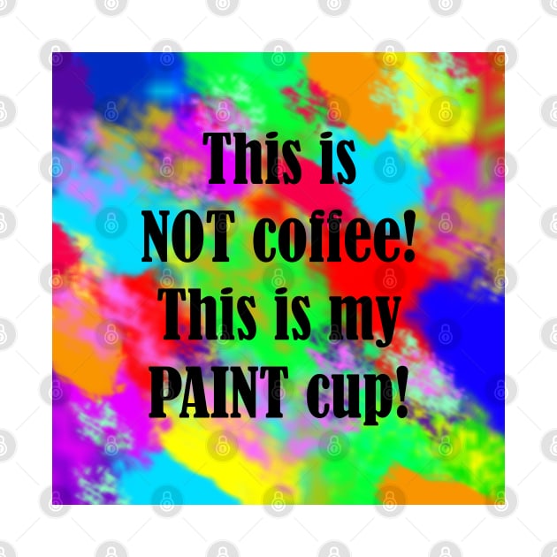 Painter's Cup Coffee by BlakCircleGirl