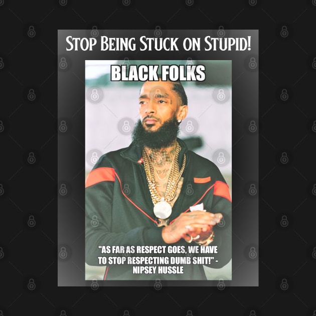 Stop Being Stuck on Stupid! by Black Expressions