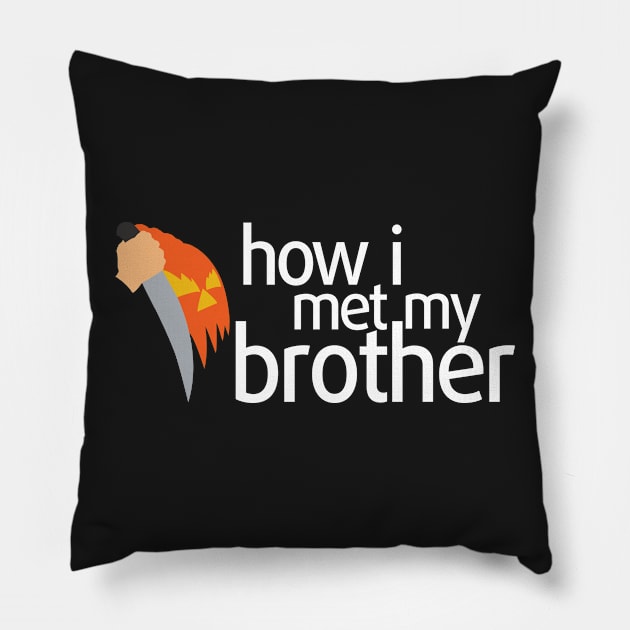 How I Met My Brother Pillow by sdimensions