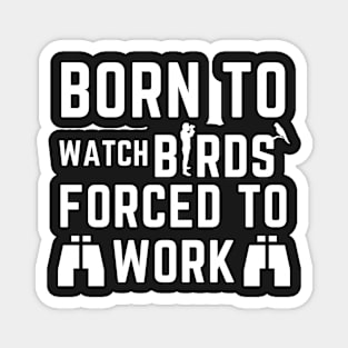 Born to watch birds Magnet