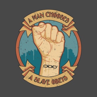 A Man Chooses A Slave Obeys T-Shirt