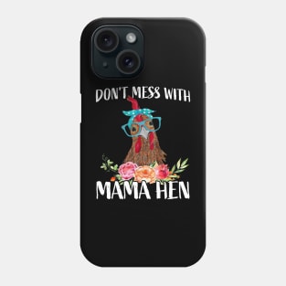 Don’t Mess With Mama Hen Chicken Happy Mother's Day Phone Case