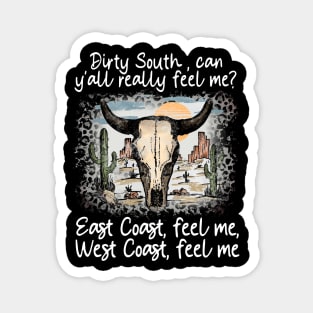 Dirty South, Can Y'all Really Feel Me East Coast, Feel Me, West Coast, Feel Me Cactus Deserts Bull Magnet