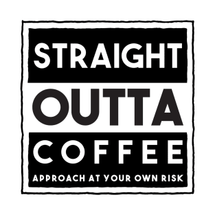 Straight Outta Coffee T-Shirt