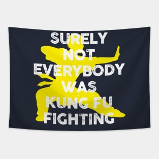 Surely Not Everybody Was Kung Fu Fighting Tapestry