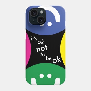 It's Ok Not to Be Ok Phone Case