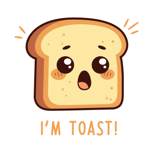 I'm Toast! T-Shirt