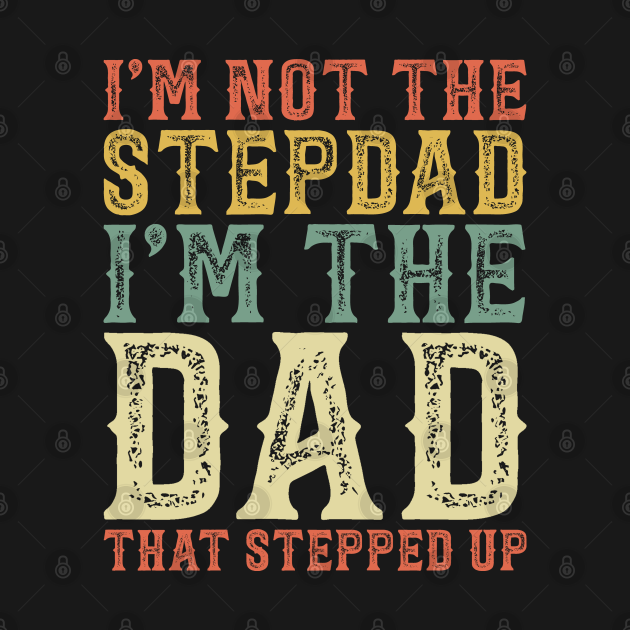 Disover I'm Not The Stepdad I'm The Just Dad That Stepped Up Vintage - Fathers Day Tank Top