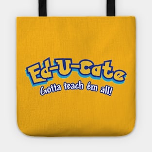 Ed-u-cate: Gotta Teach 'em All Tote