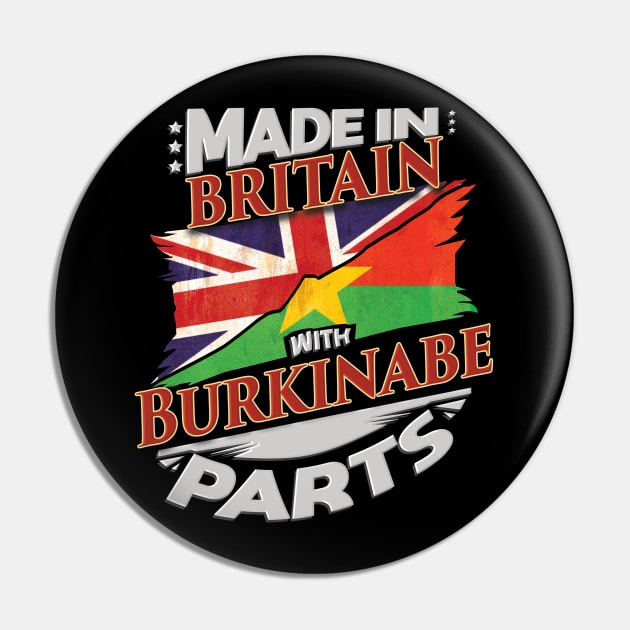 Made In Britain With Burkinabe Parts - Gift for Burkinabe From Burkina Faso Pin by Country Flags