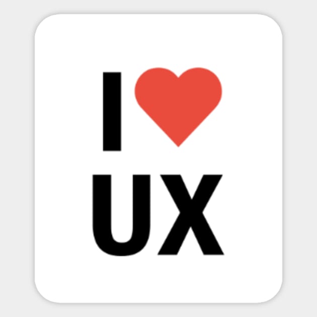 I Love User Experience - Ux Design Designer Graphic - Sticker | TeePublic