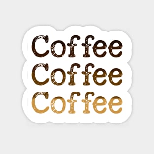 Coffee Coffee Coffee Magnet