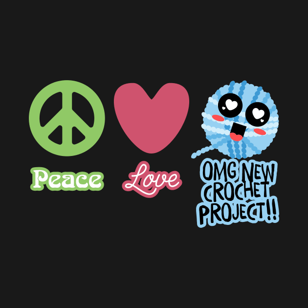 Funny peace love new crochet project yarn crafts obsession by BigMRanch