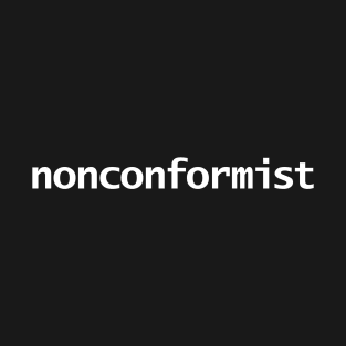 Nonconformist Minimal Typography White Text T-Shirt