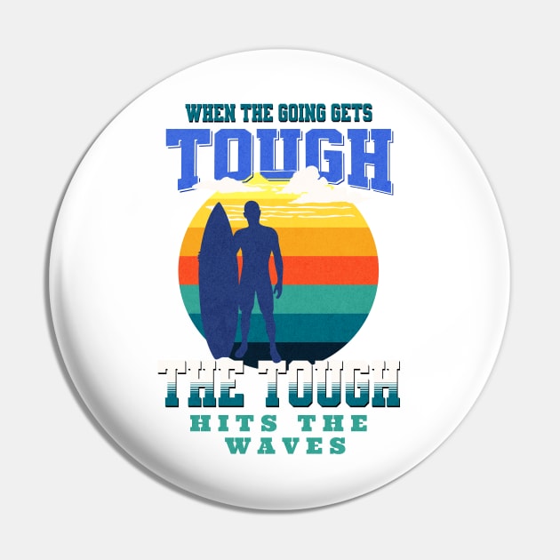 The Tough Surf Waves Inspirational Quote Phrase Text Pin by Cubebox