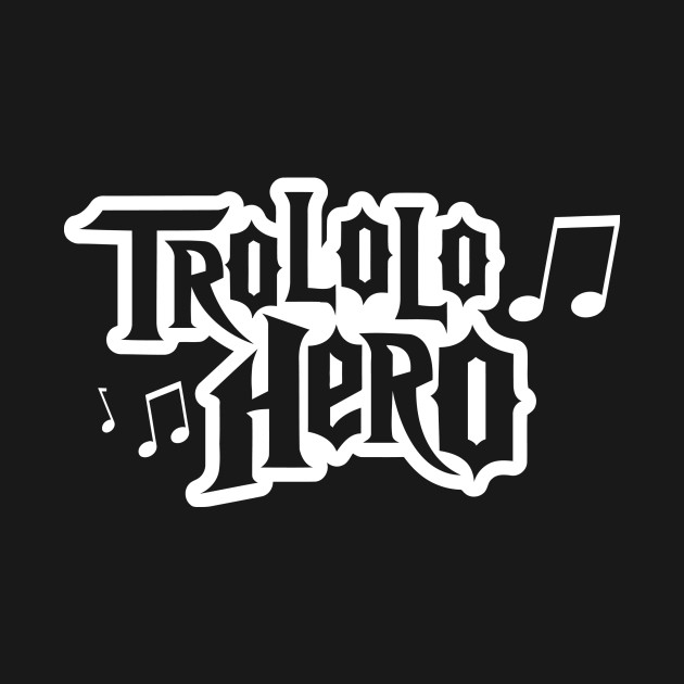 Trololo Hero Humour T Shirt Teepublic