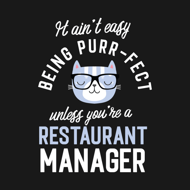 Restaurant Manager Cat Lover Gifts - It ain't easy being Purr Fect by BetterManufaktur