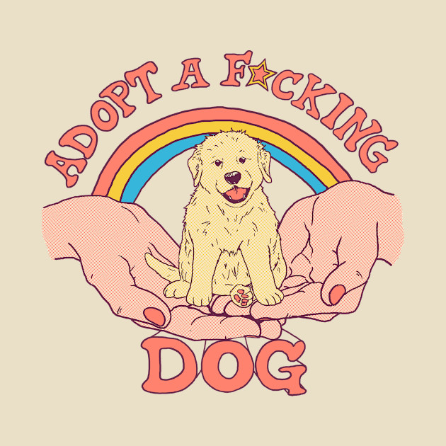 Adopt A F*cking Dog - Puppy - Phone Case