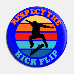 Respect The Kickflip Pin