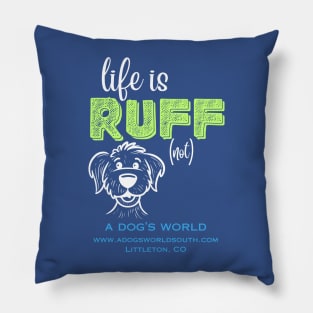 Life Is RUFF (not) - (back) - A Dog's World Pillow