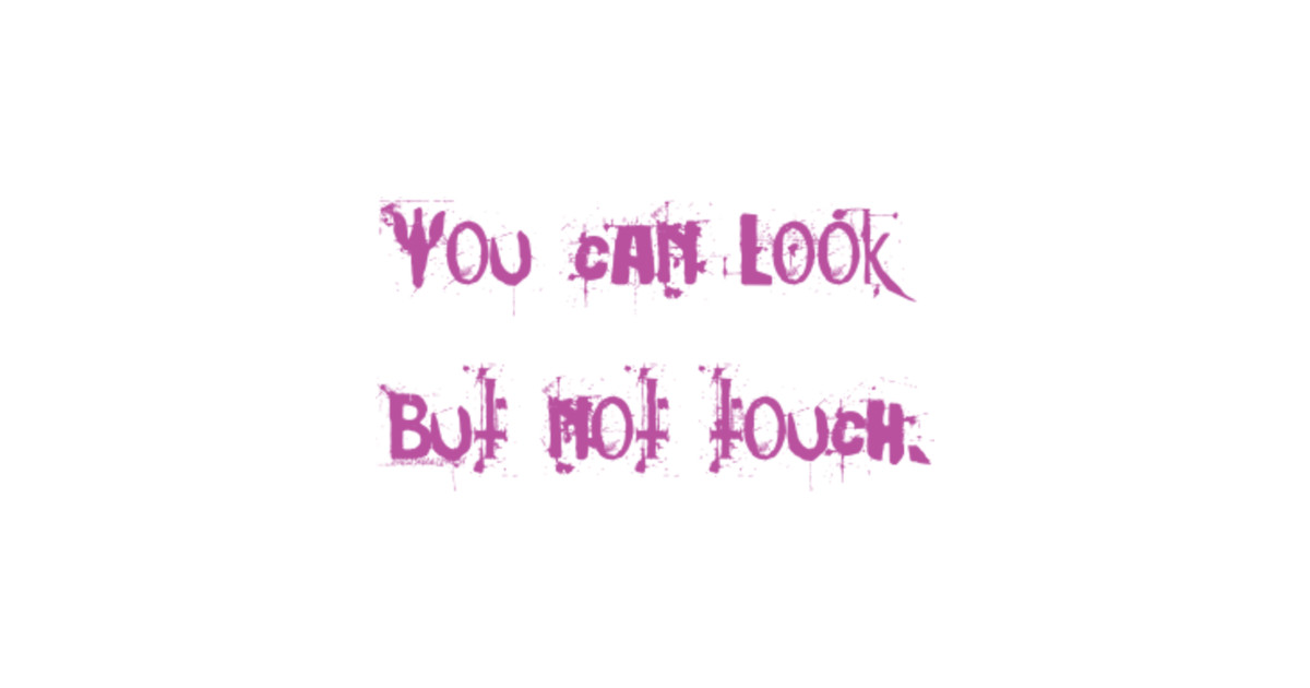 You can look but not touch boobs kids t shirt teepublic