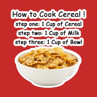 How to Cook Cereal T-Shirt