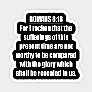 Romans 8:18 King James Version (KJV) Bible Verse Typography Magnet